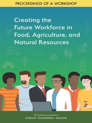 cover image of Creating the Future Workforce in Food, Agriculture, and Natural Resources